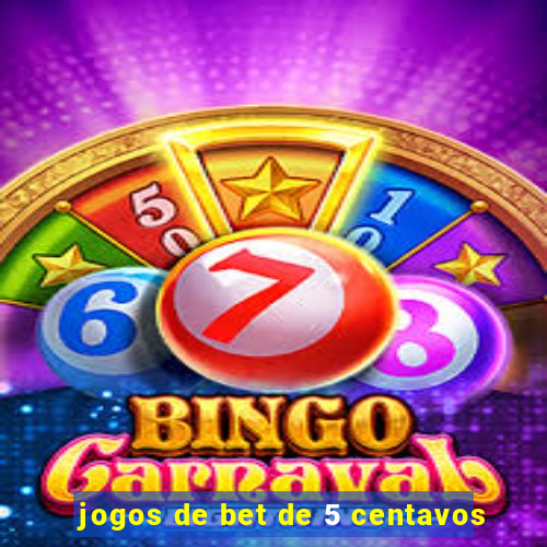 jogos de bet de 5 centavos